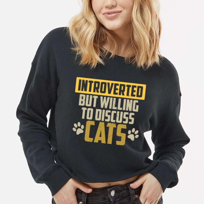 Funny Cat Paws Introverted But Willing To Discuss Cats Cropped Pullover Crew