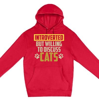 Funny Cat Paws Introverted But Willing To Discuss Cats Premium Pullover Hoodie