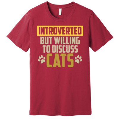 Funny Cat Paws Introverted But Willing To Discuss Cats Premium T-Shirt