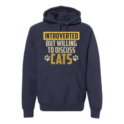 Funny Cat Paws Introverted But Willing To Discuss Cats Premium Hoodie