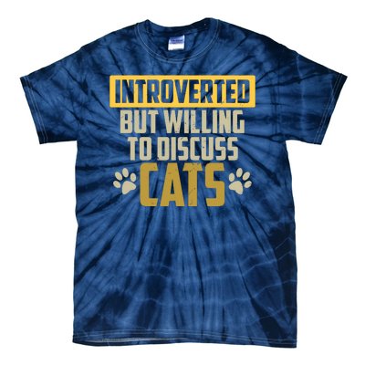 Funny Cat Paws Introverted But Willing To Discuss Cats Tie-Dye T-Shirt