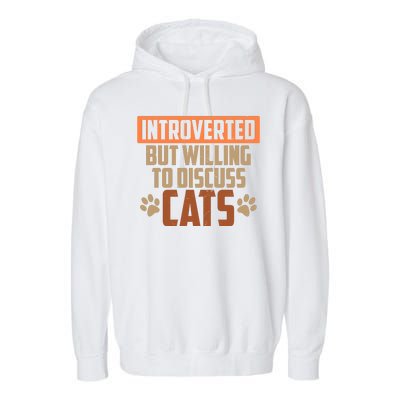 Funny Cat Paws Introverted But Willing To Discuss Cats Garment-Dyed Fleece Hoodie