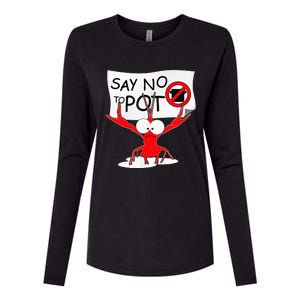 Funny Crawfish Pun Say No To Pot Lobster Festival Womens Cotton Relaxed Long Sleeve T-Shirt