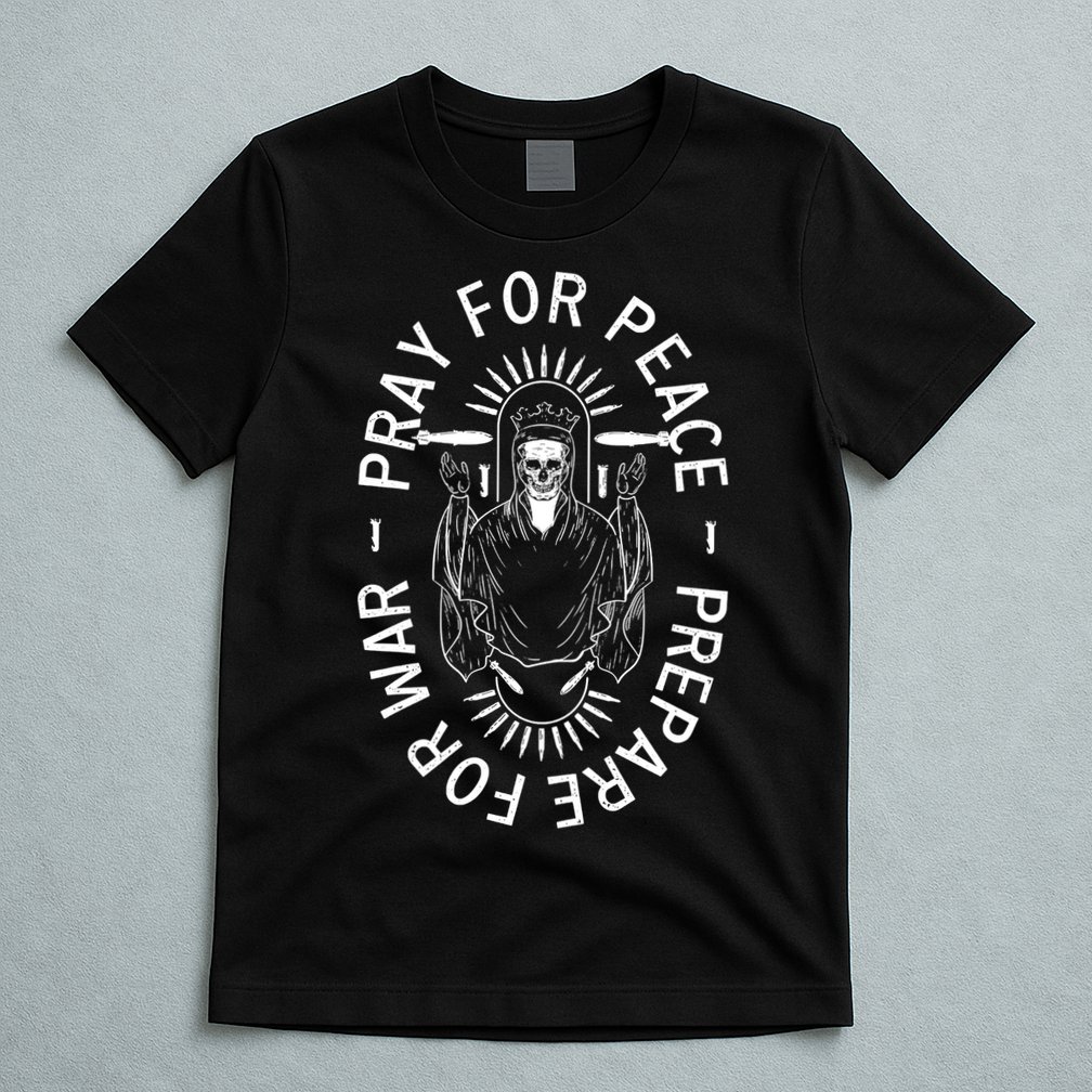 Funny Christian Pray For Peace Prepare For War T-Shirt