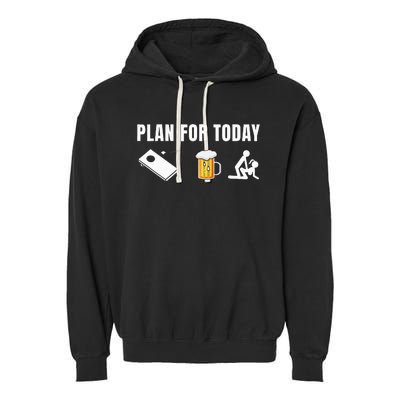 Funny Cornhole Plan for Today Beer cornhole Garment-Dyed Fleece Hoodie