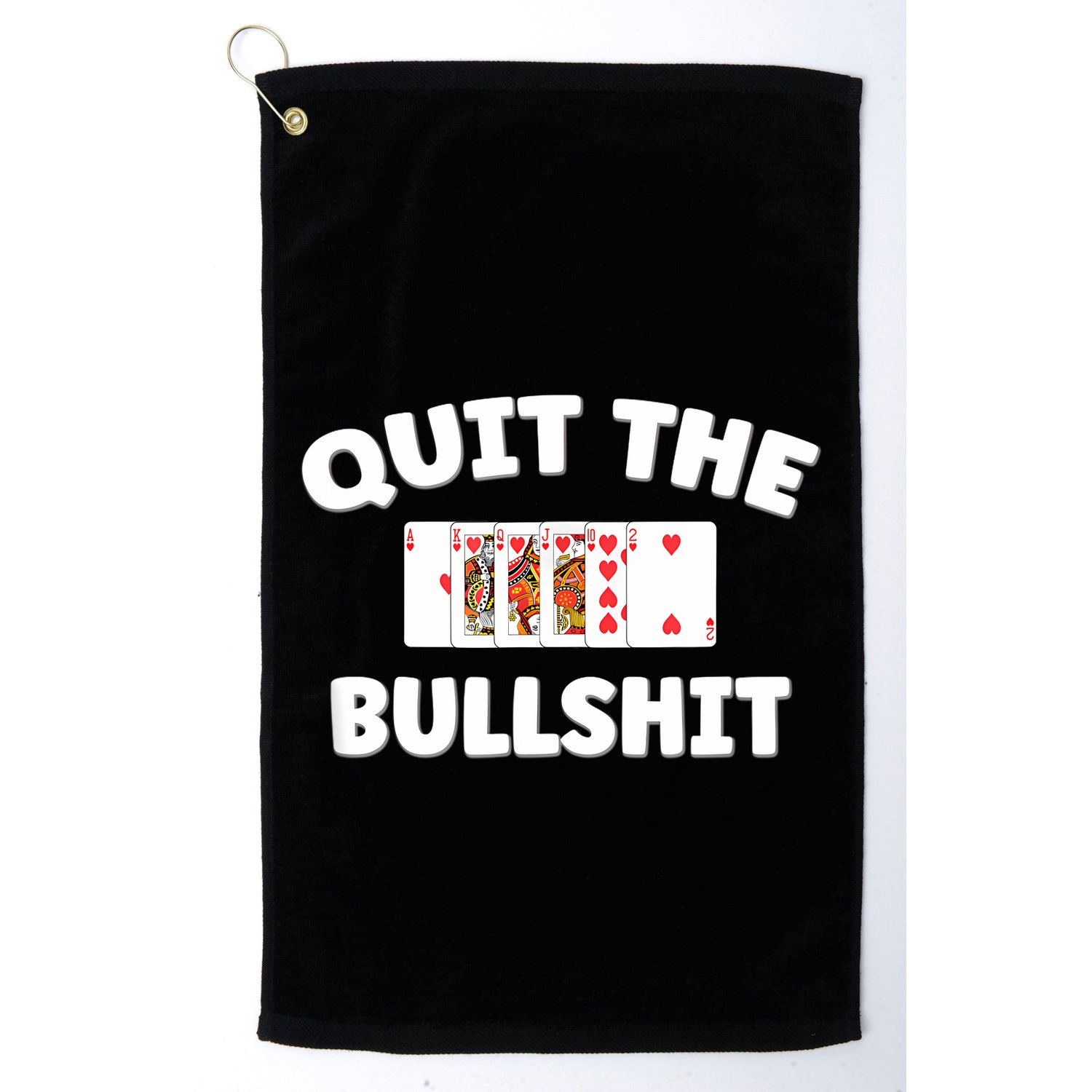 Funny Card Player Pitch Quit The Bullshit Golf Towel