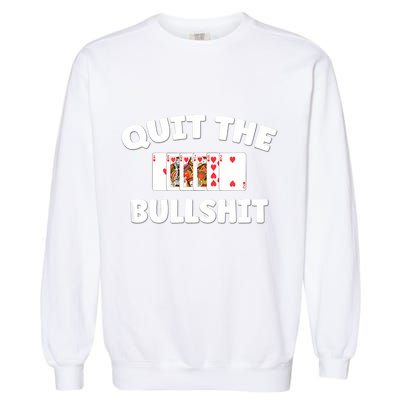 Funny Card Player Pitch Quit The Bullshit Garment-Dyed Sweatshirt