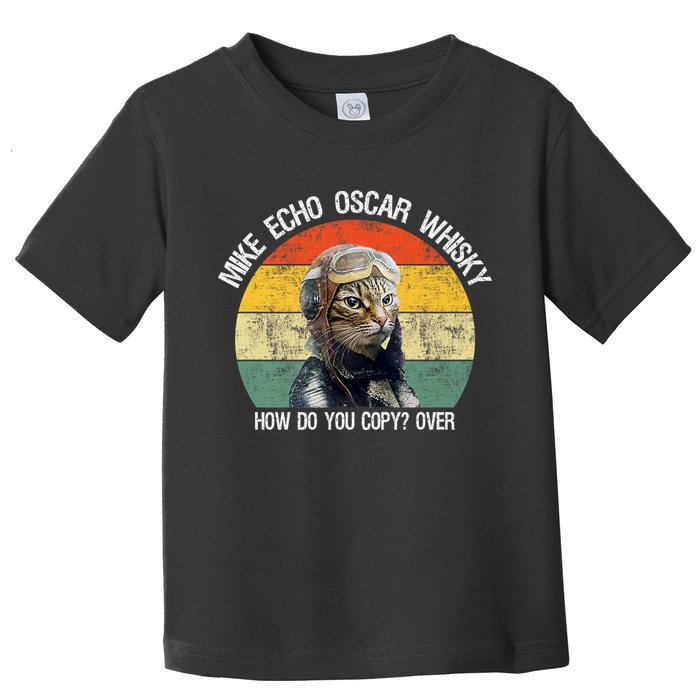 Funny Cat Pilot Mike Echo Oscar Whisky How Do You Copy Meow Toddler T-Shirt