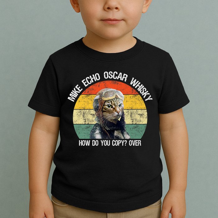 Funny Cat Pilot Mike Echo Oscar Whisky How Do You Copy Meow Toddler T-Shirt