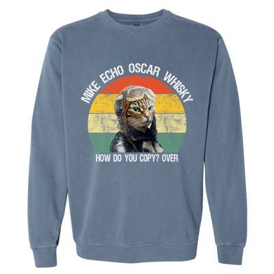 Funny Cat Pilot Mike Echo Oscar Whisky How Do You Copy Meow Garment-Dyed Sweatshirt