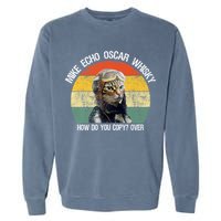 Funny Cat Pilot Mike Echo Oscar Whisky How Do You Copy Meow Garment-Dyed Sweatshirt