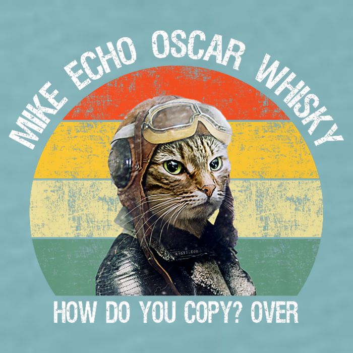 Funny Cat Pilot Mike Echo Oscar Whisky How Do You Copy Meow Sueded Cloud Jersey T-Shirt