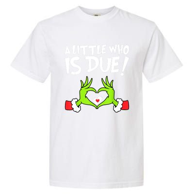 Funny Christmas Pregnancy A Little Who Is Due Xmas Gift Garment-Dyed Heavyweight T-Shirt