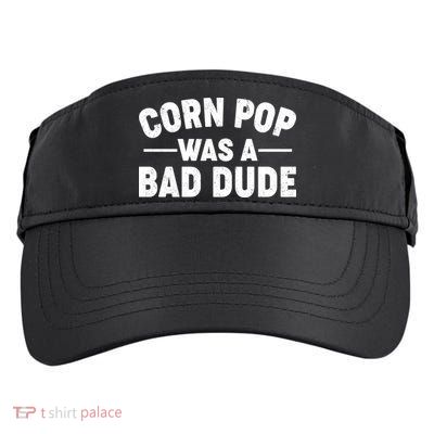 Funny Corn Pop Was A Bad Dude Adult Drive Performance Visor