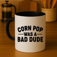 Funny Corn Pop Was A Bad Dude Mug