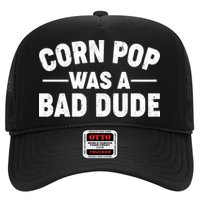 Funny Corn Pop Was A Bad Dude Trucker Hat