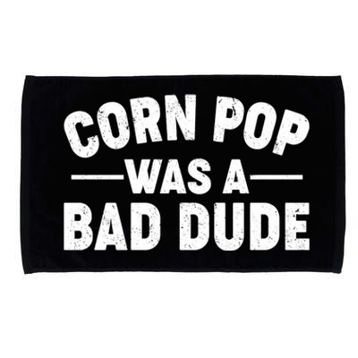 Funny Corn Pop Was A Bad Dude Microfiber Hand Towel