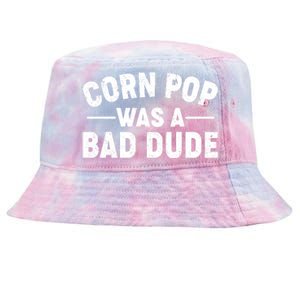 Funny Corn Pop Was A Bad Dude Tie-Dyed Bucket Hat