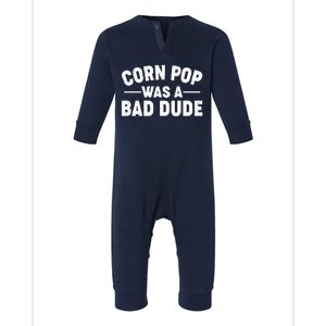 Funny Corn Pop Was A Bad Dude Infant Fleece One Piece