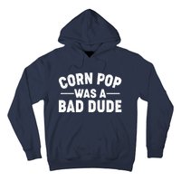 Funny Corn Pop Was A Bad Dude Hoodie