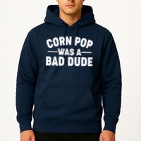 Funny Corn Pop Was A Bad Dude Hoodie