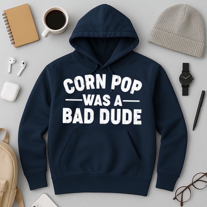 Funny Corn Pop Was A Bad Dude Hoodie