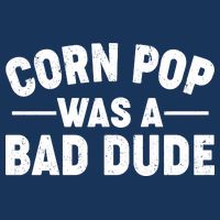 Funny Corn Pop Was A Bad Dude Hoodie
