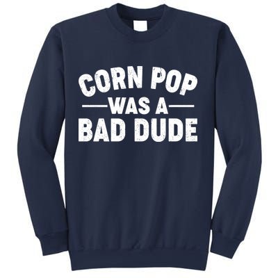 Funny Corn Pop Was A Bad Dude Sweatshirt