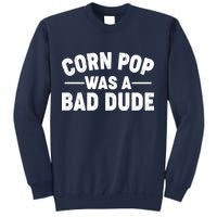 Funny Corn Pop Was A Bad Dude Sweatshirt