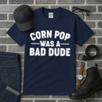 Funny Corn Pop Was A Bad Dude Tall T-Shirt