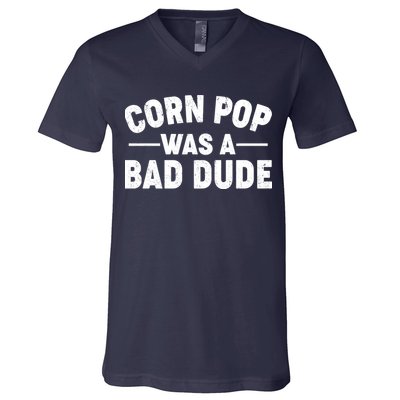 Funny Corn Pop Was A Bad Dude V-Neck T-Shirt