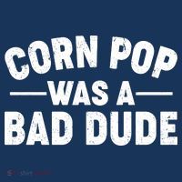 Funny Corn Pop Was A Bad Dude Beanie