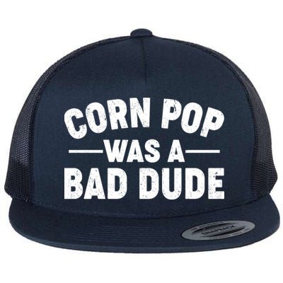 Funny Corn Pop Was A Bad Dude Flatbill Hat