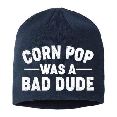 Funny Corn Pop Was A Bad Dude Sustainable Beanie