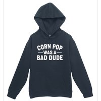 Funny Corn Pop Was A Bad Dude Urban Pullover Hoodie