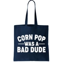 Funny Corn Pop Was A Bad Dude Bag