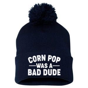 Funny Corn Pop Was A Bad Dude Pom Pom 12in Knit Beanie