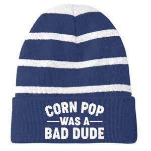 Funny Corn Pop Was A Bad Dude Striped Beanie with Solid Band