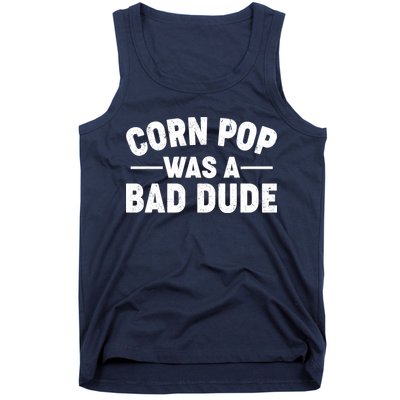 Funny Corn Pop Was A Bad Dude Tank Top