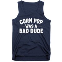 Funny Corn Pop Was A Bad Dude Tank Top