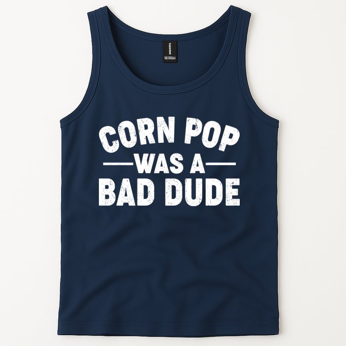Funny Corn Pop Was A Bad Dude Tank Top