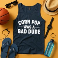 Funny Corn Pop Was A Bad Dude Tank Top