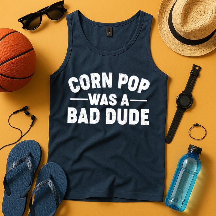 Funny Corn Pop Was A Bad Dude Tank Top
