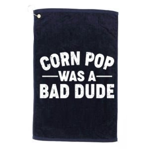 Funny Corn Pop Was A Bad Dude Platinum Collection Golf Towel