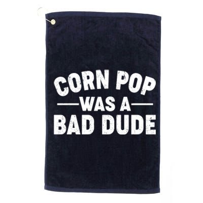 Funny Corn Pop Was A Bad Dude Platinum Collection Golf Towel