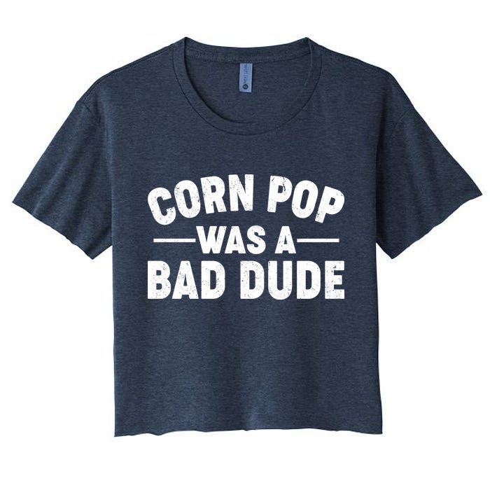 Funny Corn Pop Was A Bad Dude Crop Top