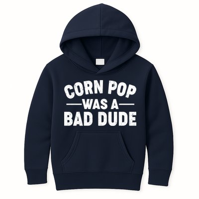 Funny Corn Pop Was A Bad Dude Kids Hoodie