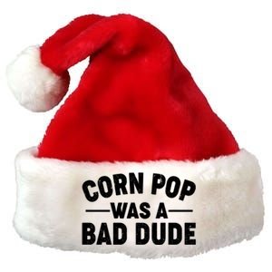 Funny Corn Pop Was A Bad Dude Premium Christmas Santa Hat