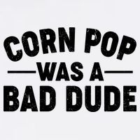 Funny Corn Pop Was A Bad Dude Garment-Dyed Sweatshirt