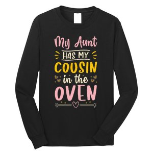 Funny Cute Pregnancy My Aunt Has My Cousin In The Oven Long Sleeve Shirt